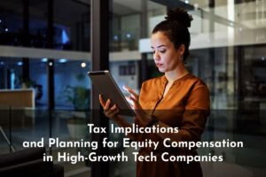 Discover essential strategies for tax planning for equity compensation in high-growth tech companies.